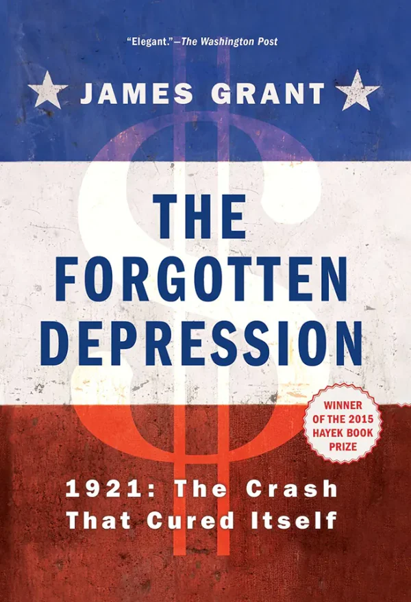 The Forgotten Depression: 1921: The Crash That Cured Itself