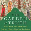 The Garden of Truth_ The Vision and Promise of Sufism, Islam's Mystical Tradition