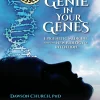 The Genie in Your Genes - Epigenetic Medicine and the New Biology of Intention
