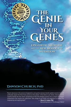 The Genie in Your Genes - Epigenetic Medicine and the New Biology of Intention