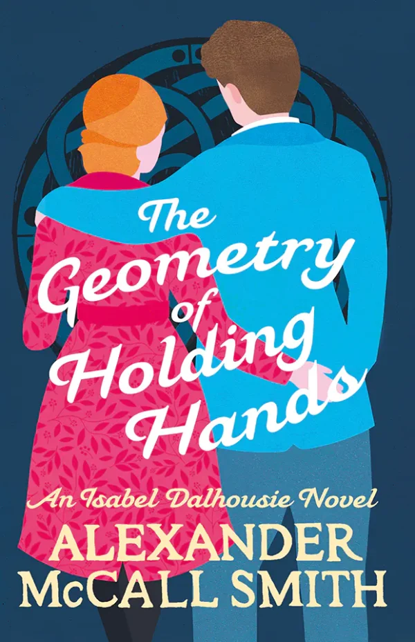 The Geometry of Holding Hands: An Isabel Dalhousie Novel