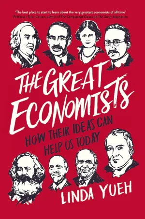 The Great Economists - How Their Ideas Can Help Us Today