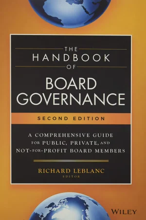 The Handbook Of Board Governance A Comprehensive Guide For Public, Private and Not For Profit Board Members (B5)