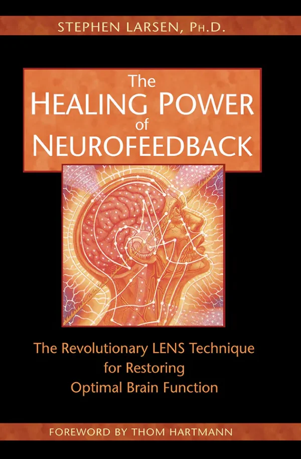 The Healing Power of Neurofeedback_ The Revolutionary LENS Technique for Restoring Optimal Brain Function (B5)