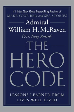 The Hero Code: Lessons Learned from Lives Well Lived