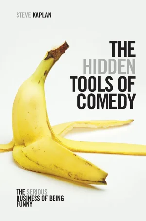 The Hidden Tools of Comedy - The Serious Business of Being Funny
