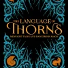The Language of Thorns: Midnight Tales and Dangerous Magic