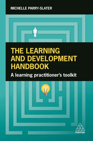The Learning and Development Handbook A Learning Practitioners Toolkit (B5)
