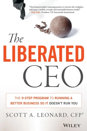 The Liberated CEO: The 9-Step Program to Running a Better Business so it Doesn't Run You (B5)