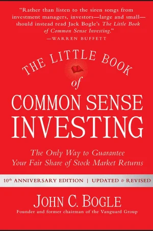 The Little Book of Common Sense Investing - The Only Way to Guarantee Your Fair Share of Stock Market Returns