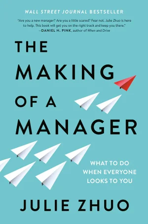 The Making of a Manager: What to Do When Everyone Looks to You