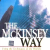 The Mc Kinsey Way Using The Techniques Of The World's Top Strategic Consultants To Help You And Your Business