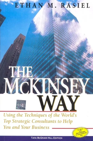 The Mc Kinsey Way Using The Techniques Of The World's Top Strategic Consultants To Help You And Your Business