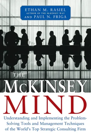 The McKinsey Mind: Understanding and Implementing the Problem-Solving Tools and Management Techniques of the World's Top Strategic Consulting Firm (B5)