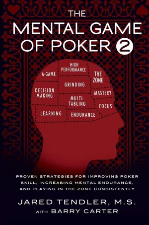 The Mental Game of Poker 2 - Proven Strategies for Improving Poker Skill, Increasing Mental Endurance, and Playing in the Zone Consistently