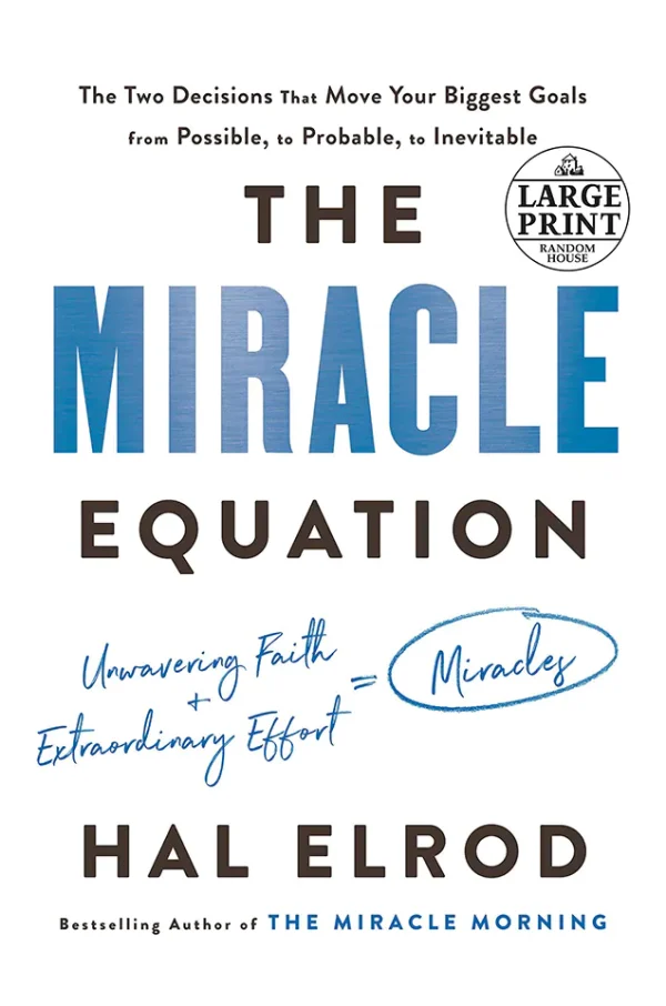 The Miracle Equation: The Two Decisions That Move Your Biggest Goals from Possible, to Probable, to Inevitable