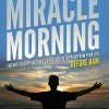 The Miracle Morning: The Not-So-Obvious Secret Guaranteed to Transform Your Life (Before 8AM)