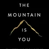 The Mountain Is You Transforming Self-Sabotage Into Self-Mastery