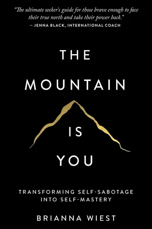 The Mountain Is You Transforming Self-Sabotage Into Self-Mastery