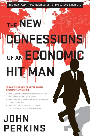 The New Confessions of an Economic Hit Man