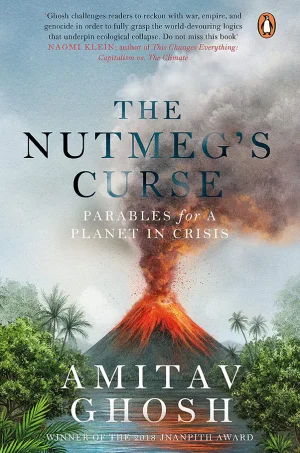 The Nutmeg’s Curse: Parables for a Planet in Crisis