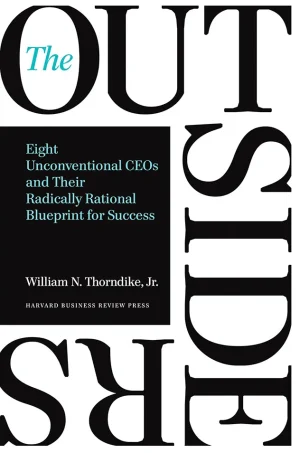 The Outsiders - Eight Unconventional CEOs and Their Radically Rational Blueprint for Success