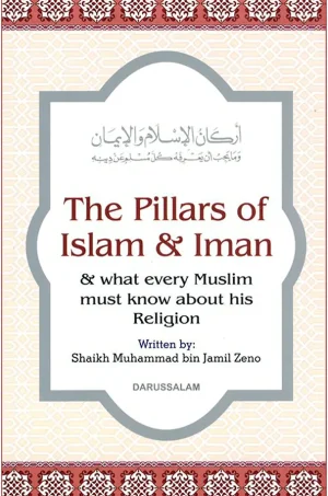 The Pillars of Islam and Iman, and What Every Muslim Should Know About the Religion
