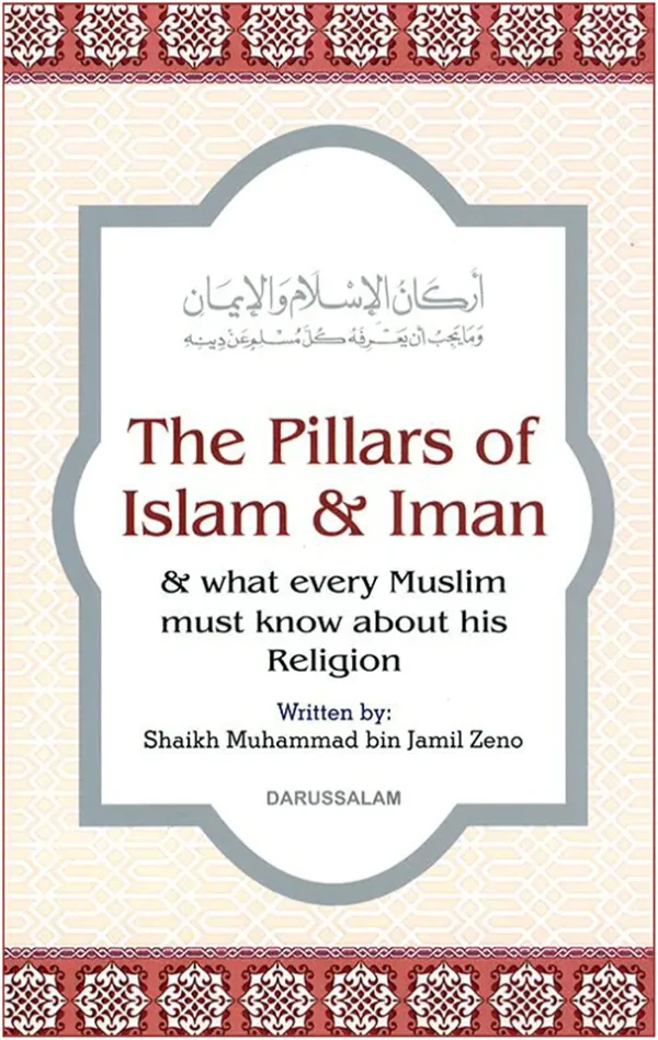 The Pillars of Islam and Iman, and What Every Muslim Should Know About the Religion