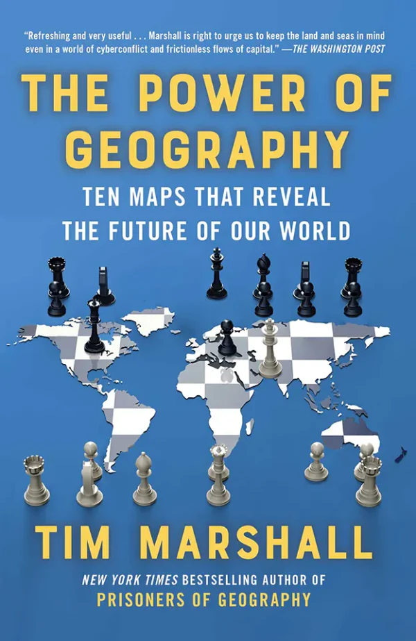 The Power of Geography: Ten Maps That Reveal the Future of Our World - The Much-Anticipated Sequel to the Global Bestseller Prisoners of Geography