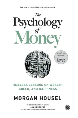 The Psychology of Money: Timeless Lessons on Wealth, Greed, and Happiness