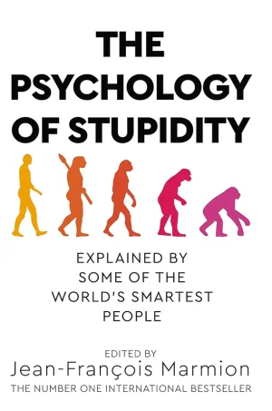 The Psychology of Stupidity