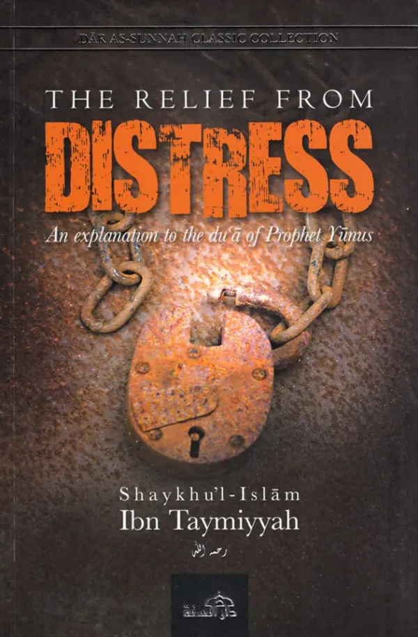 The Relief From Distress - An Explanation To The Dua Of Prophet Yunus
