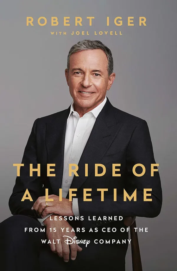 The Ride of a Lifetime - Lessons Learned from 15 Years as CEO of the Walt Disney Company