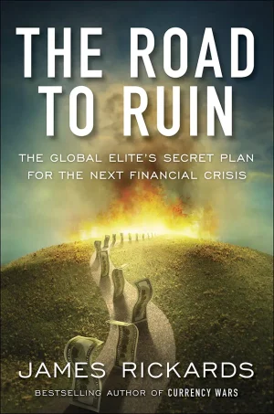 The Road to Ruin - The Global Elite's Secret Plan for the Next Financial Crisis