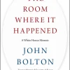 The Room Where It Happened - A White House Memoir