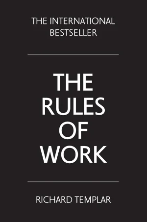 The Rules of Work: A Definitive Code for Personal Success