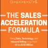 The Sales Acceleration Formula: Using Data, Technology, and Inbound Selling to Go from $0 to $100 Million (B5)