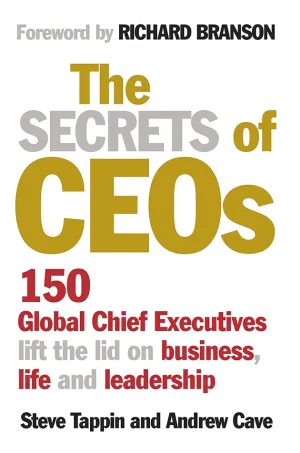 The Secrets of CEOs: 150 Global Chief Executives Lift the Lid on Business, Life and Leadership (B5)