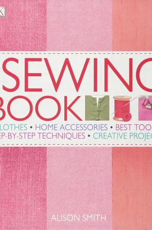 The Sewing Book An Encyclopedic Resource of Step-by-Step Techniques (B5) (Color) (Graphic)