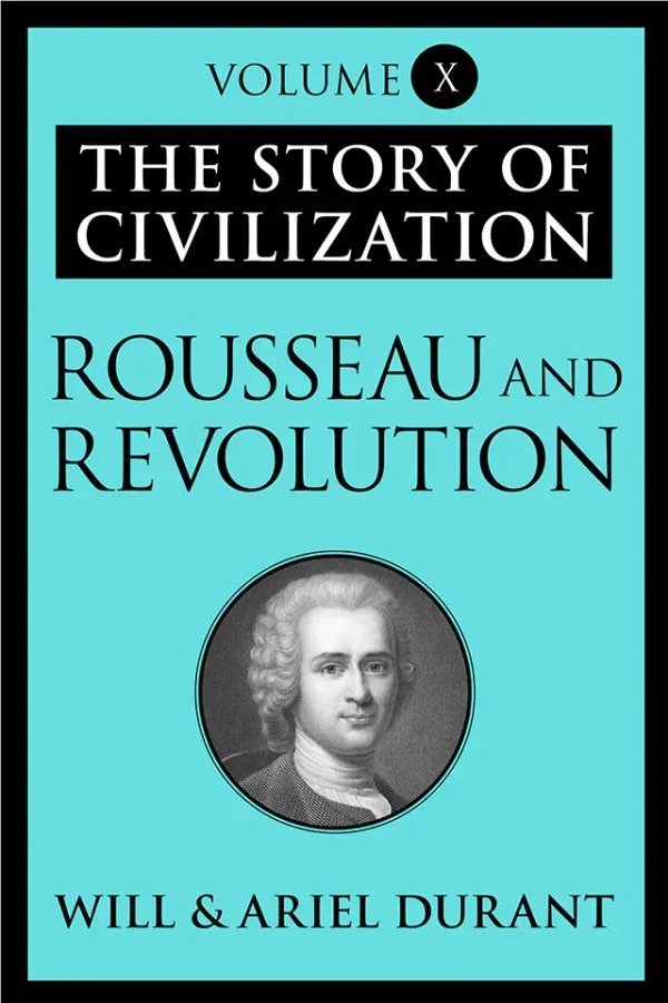 The Story of Civilization X Rousseau and Revolution (B5)