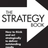 The Strategy Book How to think and act strategically to deliver outstanding results (3rd Edition) (B5)