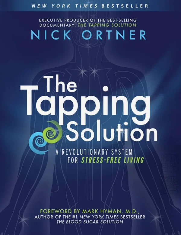 The Tapping Solution - A Revolutionary System for Stress-Free Living