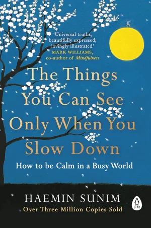 The Things You Can See Only When You Slow Down: How to Be Calm and Mindful in a Fast-Paced World (Color)