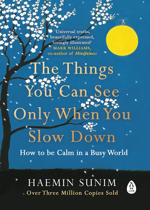 The Things You Can See Only When You Slow Down: How to Be Calm and Mindful in a Fast-Paced World (Color)