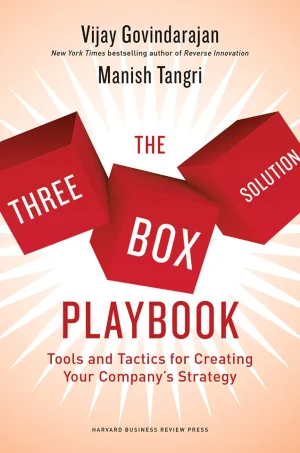 The Three-Box Solution Playbook Tools and Tactics for Creating Your Companys Strategy