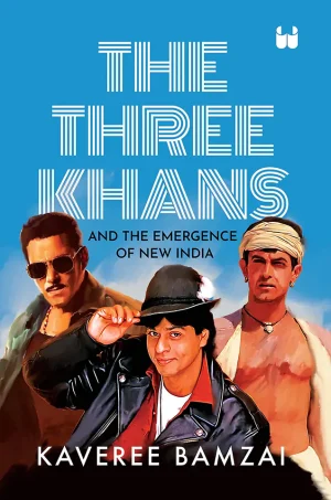 The Three Khans: And the Emergence of New India