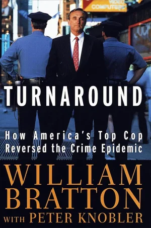 The Turnaround - How America's Top Cop Reversed the Crime Epidemic
