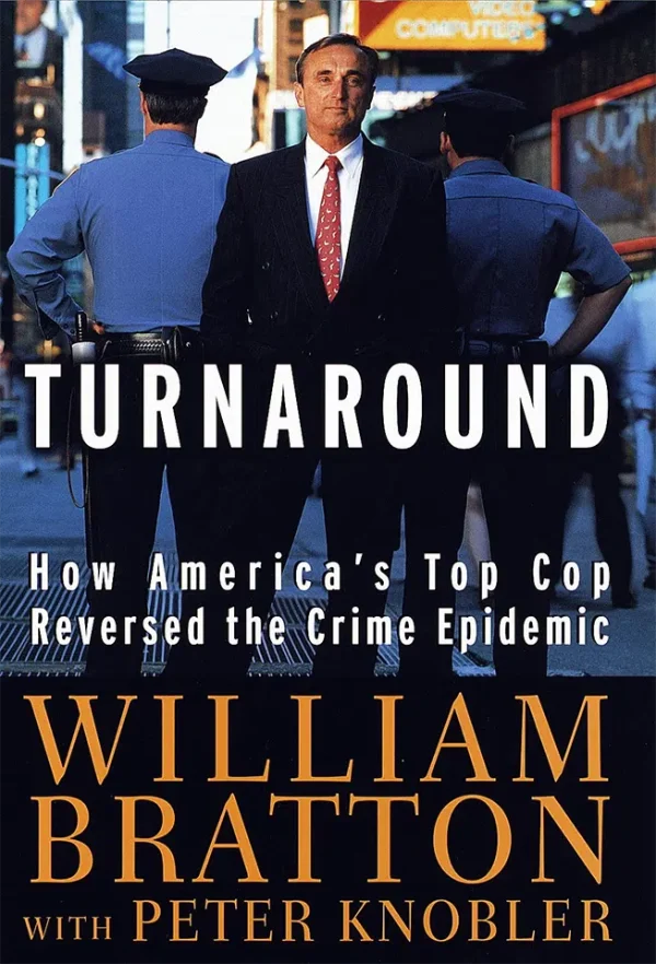The Turnaround - How America's Top Cop Reversed the Crime Epidemic