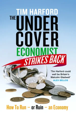 The Undercover Economist Strikes Back (The Undercover Economist Series #3)