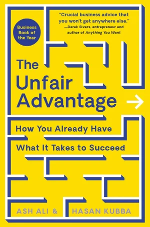 The Unfair Advantage: How You Already Have What It Takes to Succeed